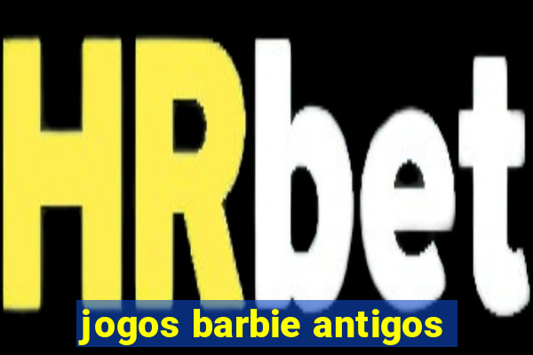 jogos barbie antigos